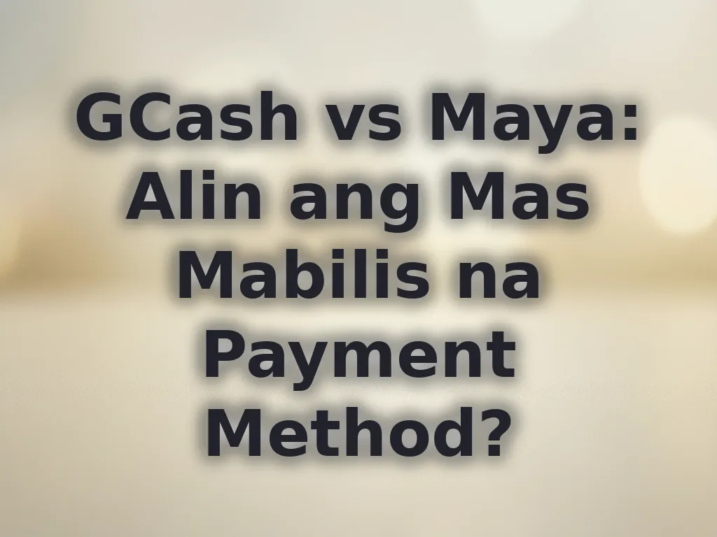 GCash vs Maya: Alin ang Mas Mabilis na Payment Method?