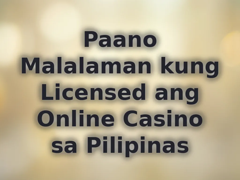 Paano Malalaman kung Licensed ang Online Casino sa Pilipinas