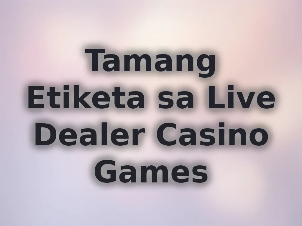 Tamang Etiketa sa Live Dealer Casino Games